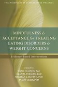 Mindfulness and Acceptance for Treating Eating Disorders and Weight Concerns