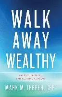 Mark Tepper - Walk Away Wealthy: The Entrepreneur's Exit-Planning Playbook, Inbunden. Tillgänglighet: Lägg i varukorg