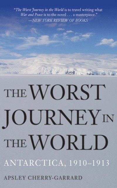 Apsley Cherry-Garrard - Worst Journey in the World, E-bok