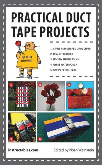 Noah Weinstein - Practical Duct Tape Projects, E-bok