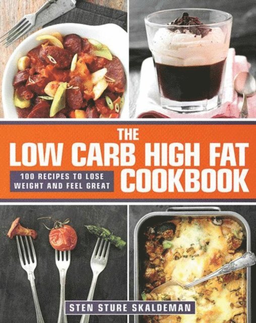 Sten Sture Skaldeman - Low Carb High Fat Cookbook, E-bok