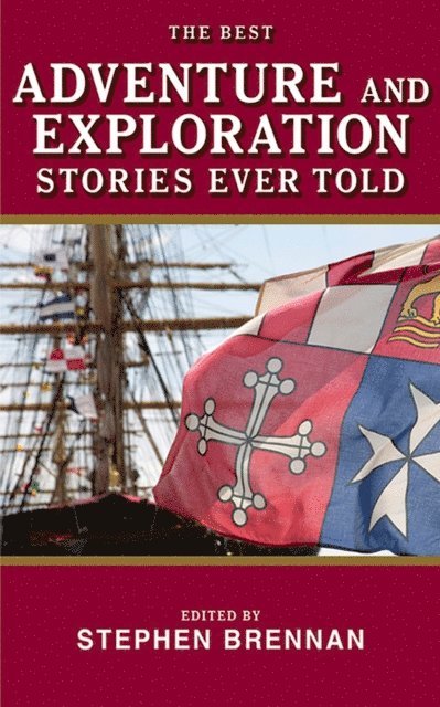 Stephen Brennan - Best Adventure and Exploration Stories Ever Told, E-bok
