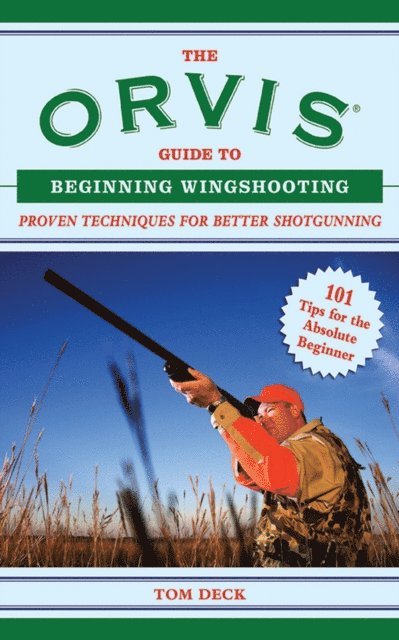 Tom Deck - Orvis Guide to Beginning Wingshooting, E-bok