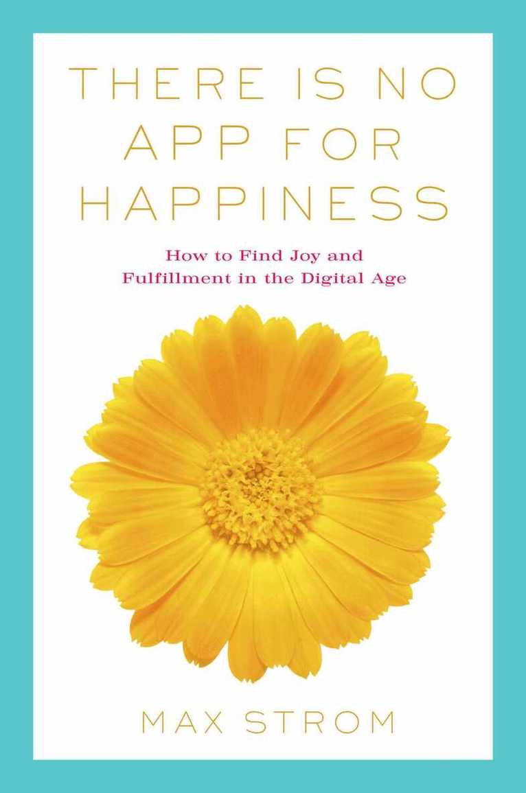 Max Strom - There Is No App for Happiness, E-bok