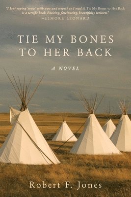 Robert F. Jones - Tie My Bones to Her Back, Häftad. Tillgänglighet: Tillfälligt slut