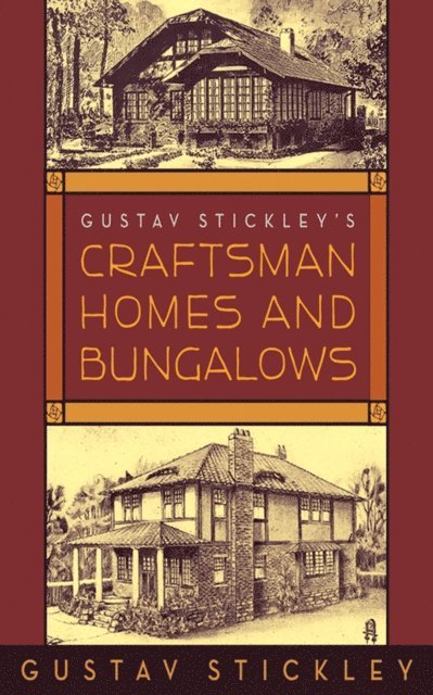 Gustav Stickley - Gustav Stickley's Craftsman Homes and Bungalows, E-bok