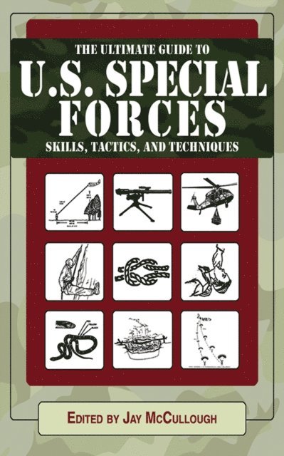 Jay McCullough - Ultimate Guide to U.S. Special Forces Skills, Tactics, and Techniques, E-bok