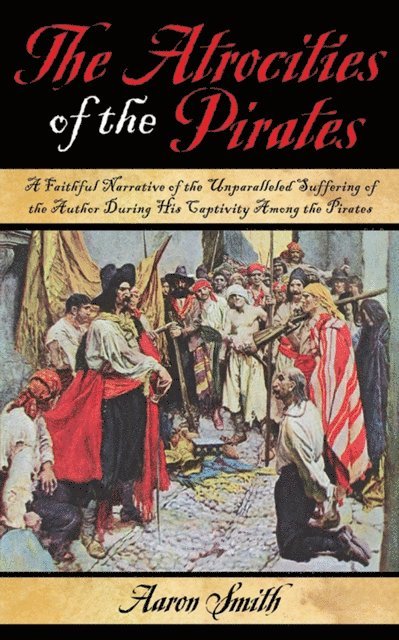 Aaron Smith - Atrocities of the Pirates, E-bok