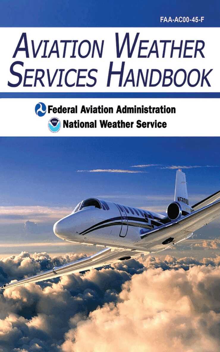 Federal Aviation Administration, National Weather Service - Aviation Weather Services Handbook, E-bok
