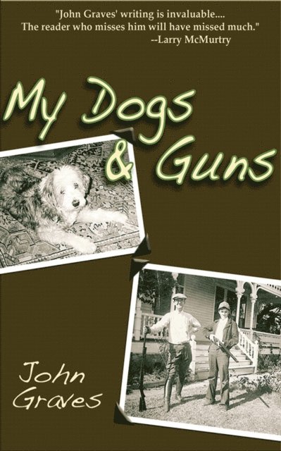 John Graves - My Dogs and Guns, E-bok