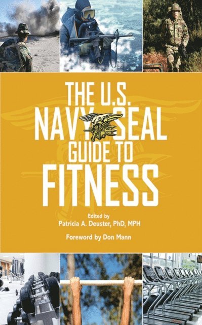 Anita Singh, Pierre A. Pelletier, Patricia A. Deuster - U.S. Navy Seal Guide to Fitness and Nutrition, E-bok