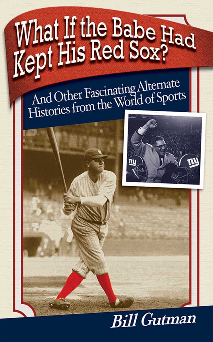 Bill Gutman - What If the Babe Had Kept His Red Sox?, E-bok