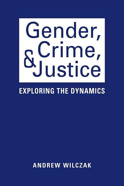 Andrew Wilczak - Gender, Crime, & Justice, Inbunden
