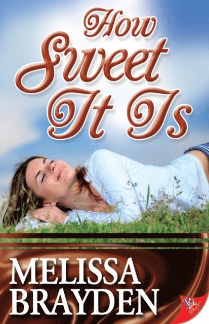 Melissa Brayden - How Sweet It Is, E-bok
