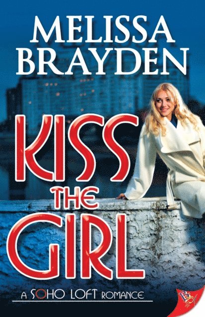 Melissa Brayden - Kiss the Girl, E-bok