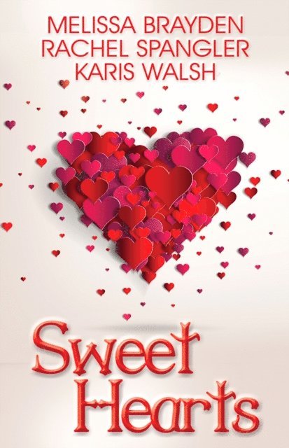 Karis Walsh, Rachel Spangler, Melissa Brayden - Sweet Hearts, E-bok