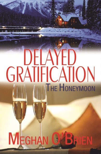 Meghan O'Brien - Delayed Gratification: The Honeymoon, E-bok