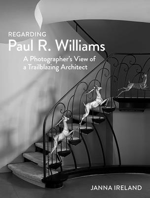 Janna Ireland - Regarding Paul R. Williams, Inbunden