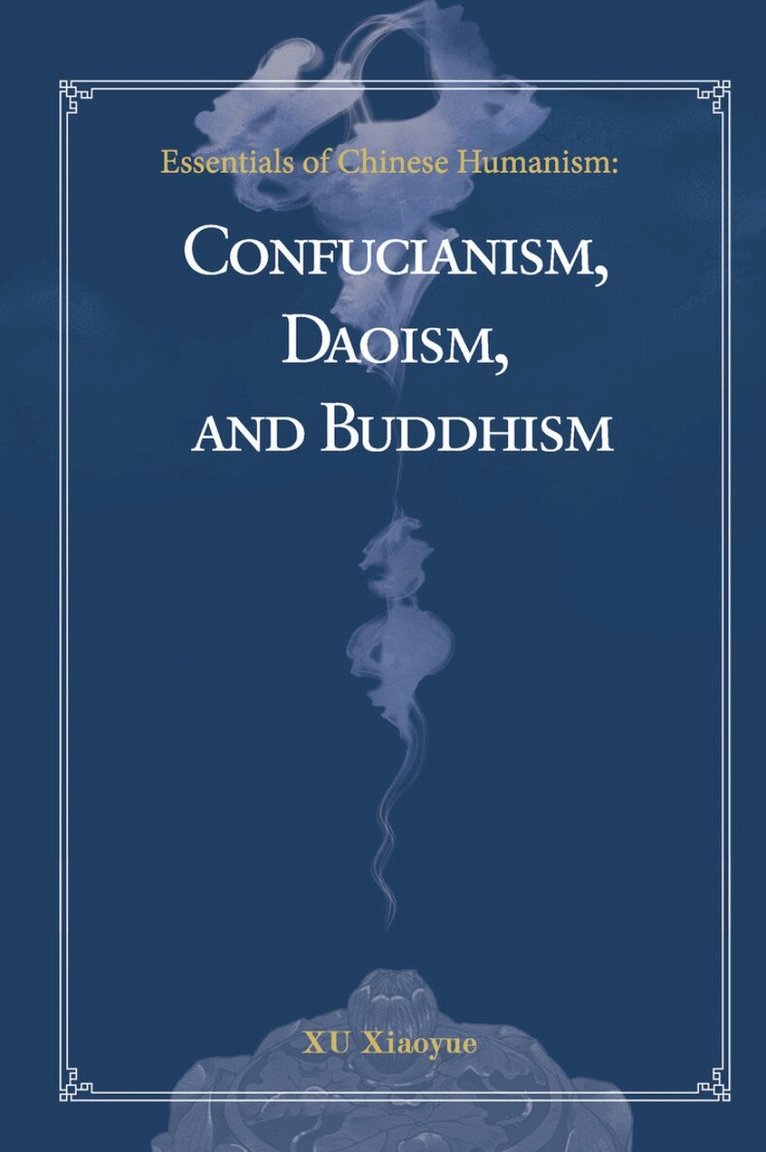 Xiaoyue Xu, Zhen Chi - Essentials of Chinese Humanism, Inbunden
