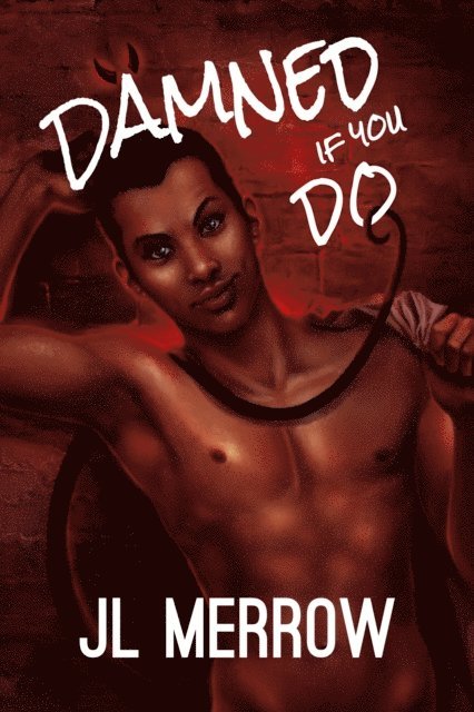 JL Merrow - Damned If You Do, E-bok