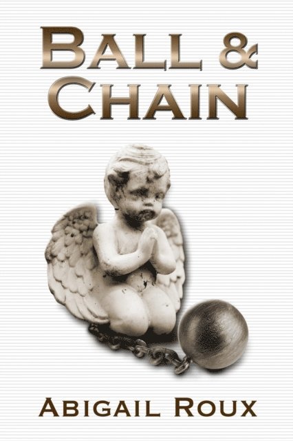 Abigail Roux - Ball & Chain, E-bok