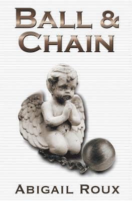 Abigail Roux - Ball & Chain, Häftad