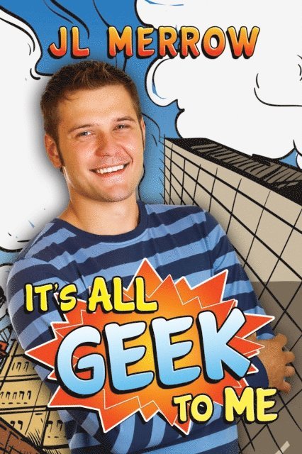 JL Merrow - It's All Geek to Me, E-bok