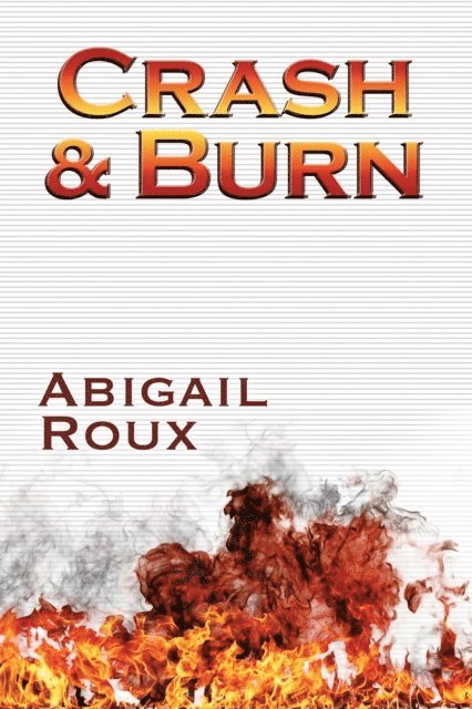 Abigail Roux - Crash & Burn, E-bok