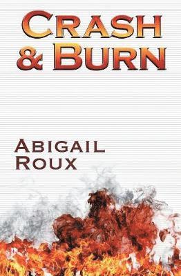 Abigail Roux - Crash & Burn, Häftad