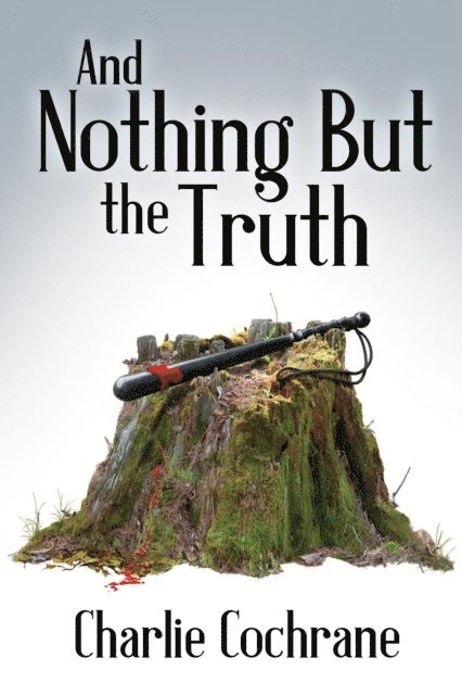 Charlie Cochrane - And Nothing But The Truth, E-bok