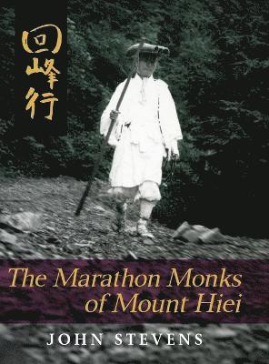 John Stevens - Marathon Monks of Mount Hiei, Inbunden