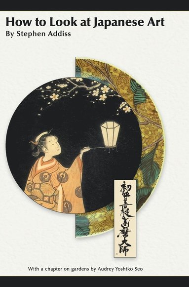 Stephen Addiss - How to Look at Japanese Art, Inbunden