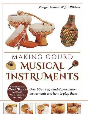 James Widess, Ginger Summit - Making Gourd Musical Instruments, Inbunden. Tillgänglighet: Lägg i varukorg