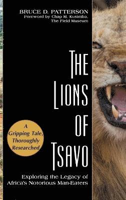 Bruce D. Patterson - The Lions of Tsavo: Exploring the Legacy of Africa's Notorious Man-Eaters, Inbunden. Tillgänglighet: Lägg i varukorg