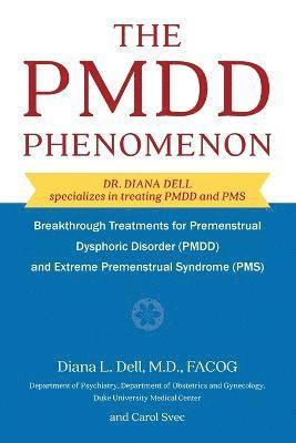 Diana L. Dell - The PMDD Phenomenon: Breakthrough Treatments for Premenstrual Dysphoric Disorder (PMDD) and Extreme Premenstrual Syndrome, Häftad