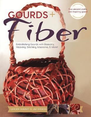 James Widess, Ginger Summit - Gourds + Fibers, Häftad. Tillgänglighet: Lägg i varukorg