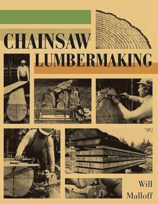 Will Malloff - Chainsaw Lumbermaking, Häftad. Tillgänglighet: Lägg i varukorg