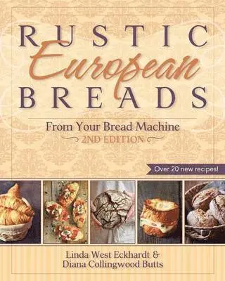 Linda West Eckhardt, Diana Collingwood Butts - Rustic European Breads from Your Bread Machine, Häftad. Tillgänglighet: Lägg i varukorg