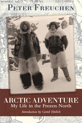 Peter Freuchen - Arctic Adventure, Inbunden