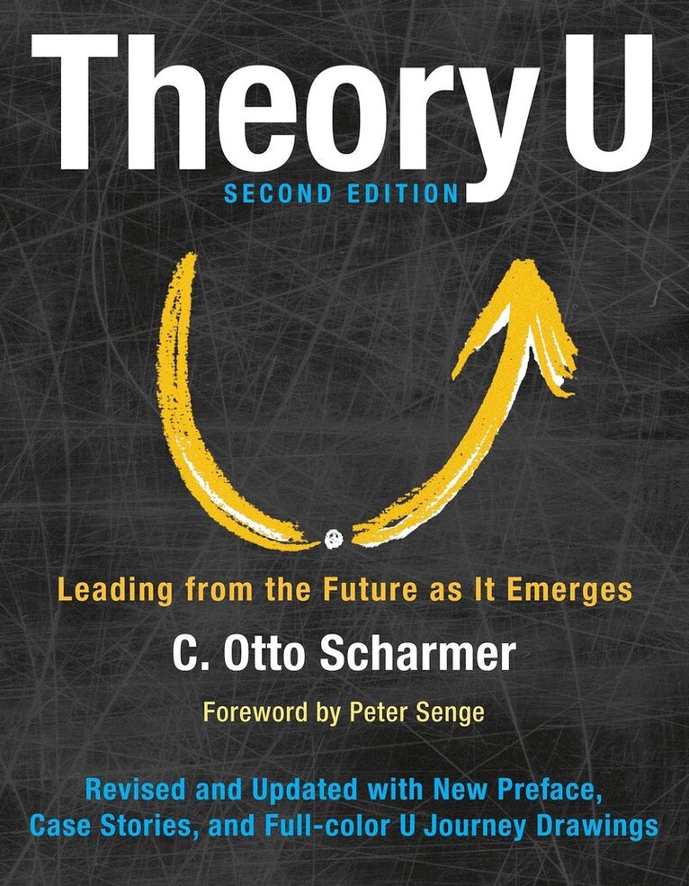 SCHARMER - Theory U: Leading from the Future as It Emerges, Inbunden
