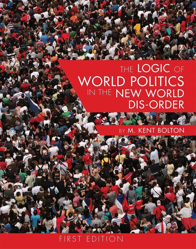 M. Kent Bolton - Logic of World Politics in the New World Dis-Order, Häftad