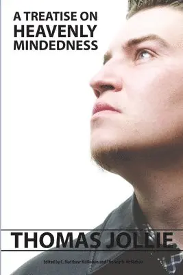 Thomas Jollie - Treatise on Heavenly Mindedness, Häftad. Tillgänglighet: Lägg i varukorg