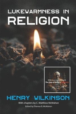C Matthew McMahon, Henry Wilkinson, Therese B McMahon - Lukewarmness In Religion, Häftad. Tillgänglighet: Lägg i varukorg