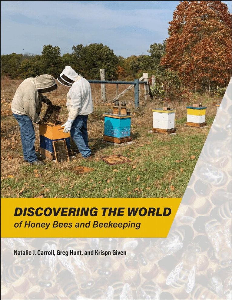 Natalie J. Carroll, Greg Hunt, Krispn Given - Discovering the World of Honey Bees and Beekeeping, Häftad. Tillgänglighet: Lägg i varukorg