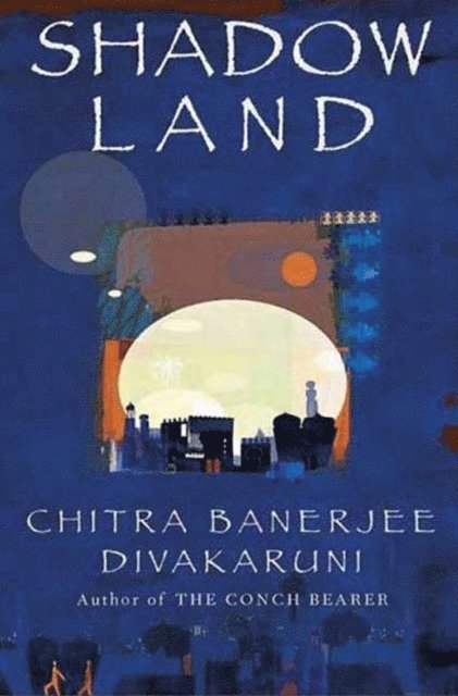 Chitra Banerjee Divakaruni - Shadowland, E-bok