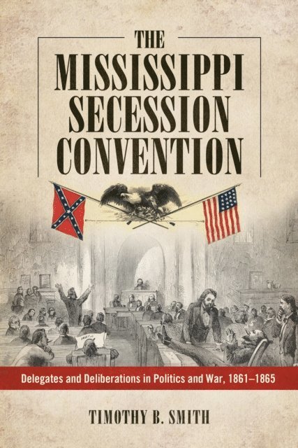 Timothy B. Smith - Mississippi Secession Convention, E-bok