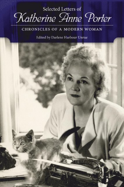 Darlene Harbour Unrue - Selected Letters of Katherine Anne Porter, E-bok