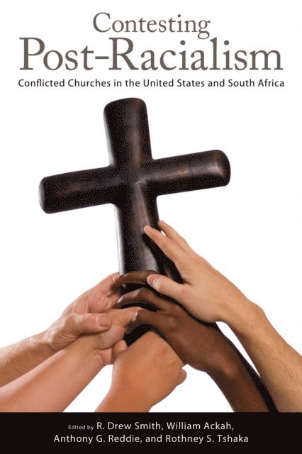 Rothney S. Tshaka, Anthony G. Reddie, William Ackah, R. Drew Smith - Contesting Post-Racialism, E-bok