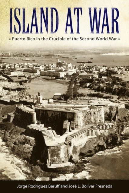 Jose L. Bolivar Fresneda, Jorge Rodriguez Beruff - Island at War, E-bok