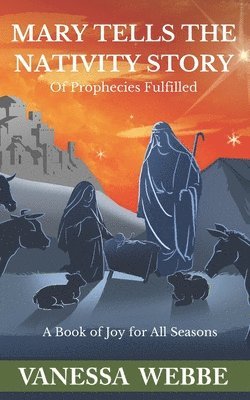 Vanessa Webbe - Mary Tells the Nativity Story: of Prophecies Fulfilled, Häftad